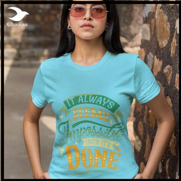T-SHIRT IT ALWAYS SEEMS IMPOSSIBLE UNTIL IT'S DONE. W